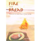 Fire And Bread: Resources For Easter Day To Trinity Sunday by Ruth Burgess